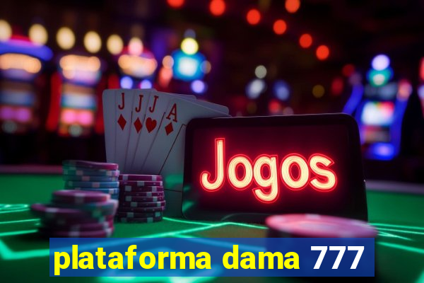 plataforma dama 777